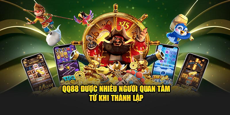 QQ88 được nhiều người quan tâm từ khi thành lập